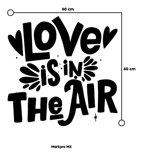 Vinil Decorativo P/pared Frase LOVE IS IN THE AIR.. 60x 60cm