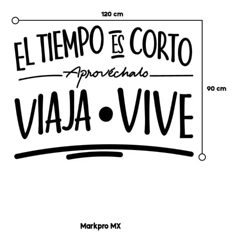 Vinil Decorativo P/pared Frase EL TIEMPO ES CORTO APROVECHALO VIAJA | VIVE.. 120x 90cm