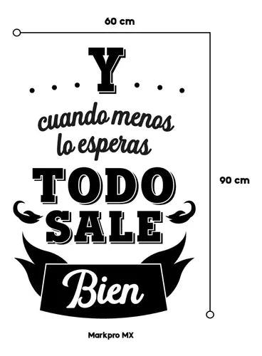 Vinil Decorativo P/pared Frase Y cuando menos lo esperas, TODO SALE BIEN.. 60x 90cm