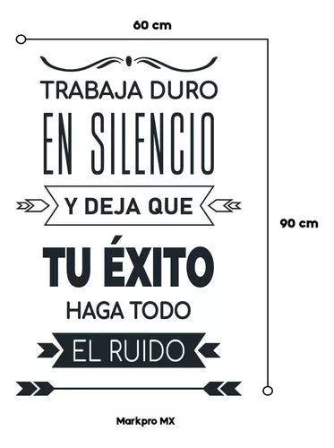 Vinil Decorativo P/pared Frase Trabaja duro en silencio y deja que TU ÉXITO haga todo el ruido.. 60x 90cm