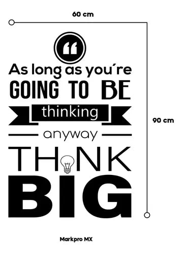 Vinil Decorativo P/pared Frase As a long as you´re going to be thinking anyway think BIG.. 60x 90cm